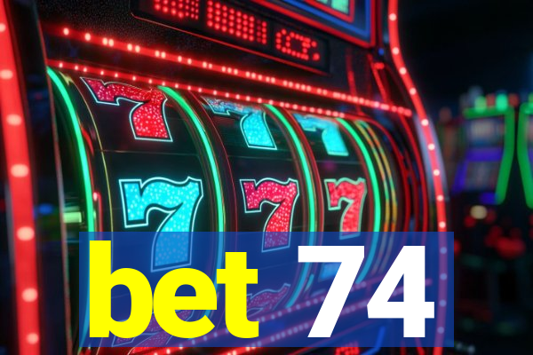 bet 74